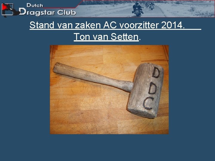 Stand van zaken AC voorzitter 2014. Ton van Setten. 