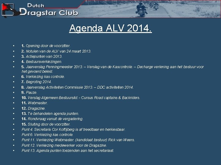 Agenda ALV 2014. • • • • • 1. Opening door de voorzitter. 2.