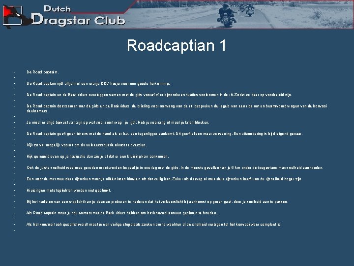 Roadcaptian 1 • • • • • • • De Road captain rijdt altijd