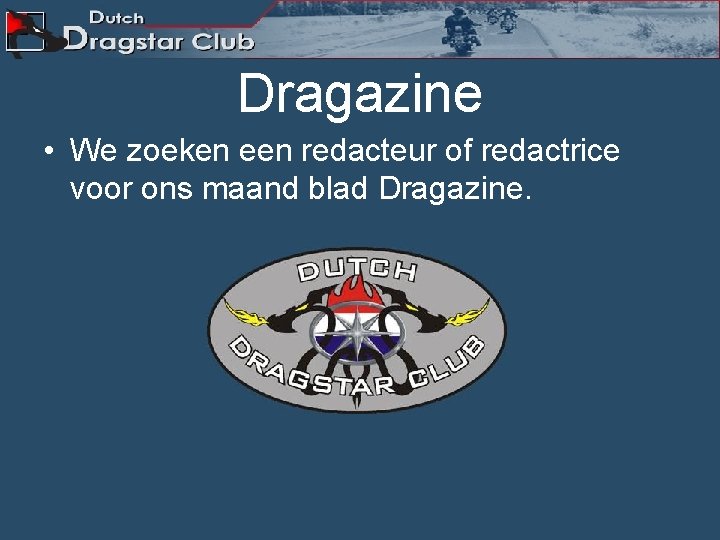 Dragazine • We zoeken een redacteur of redactrice voor ons maand blad Dragazine. 