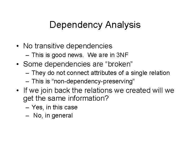 Dependency Analysis • No transitive dependencies – This is good news. We are in