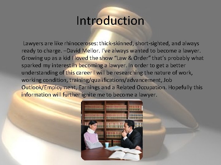 Introduction Lawyers are like rhinoceroses: thick-skinned, short-sighted, and always ready to charge. –David Mellor.