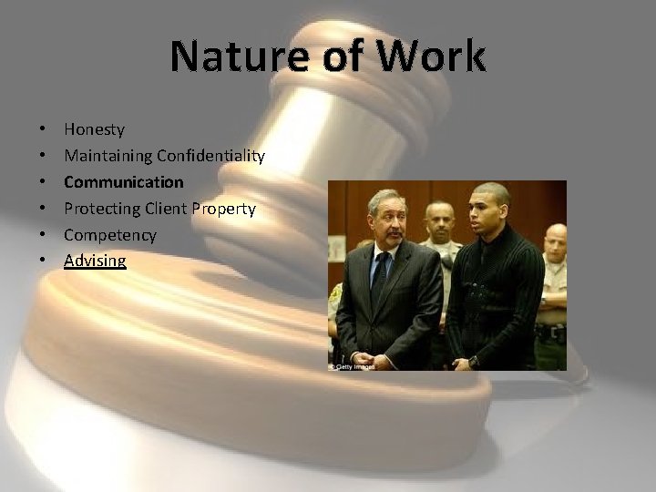 Nature of Work • • • Honesty Maintaining Confidentiality Communication Protecting Client Property Competency