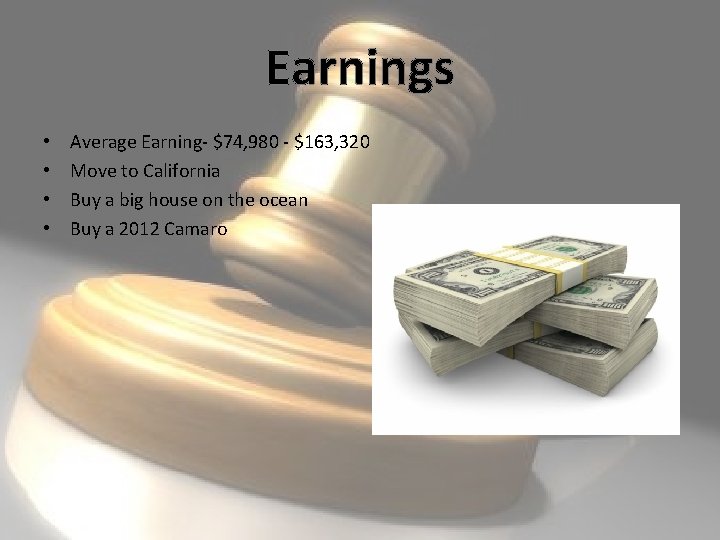 Earnings • • Average Earning- $74, 980 - $163, 320 Move to California Buy