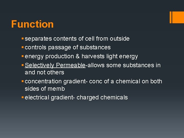 Function § separates contents of cell from outside § controls passage of substances §