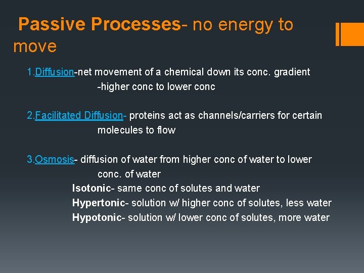 Passive Processes- no energy to move 1. Diffusion-net movement of a chemical down its