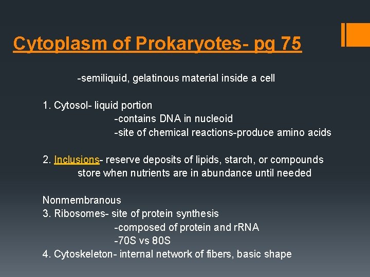 Cytoplasm of Prokaryotes- pg 75 -semiliquid, gelatinous material inside a cell 1. Cytosol- liquid