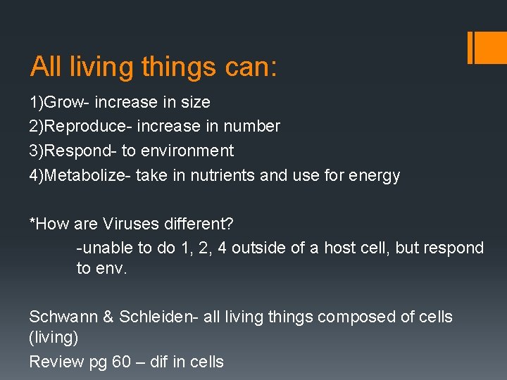 All living things can: 1)Grow- increase in size 2)Reproduce- increase in number 3)Respond- to