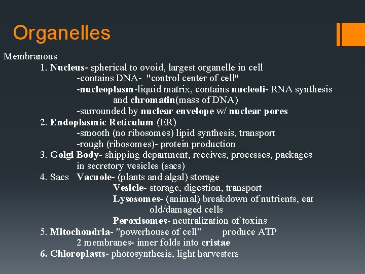 Organelles Membranous 1. Nucleus- spherical to ovoid, largest organelle in cell -contains DNA- "control