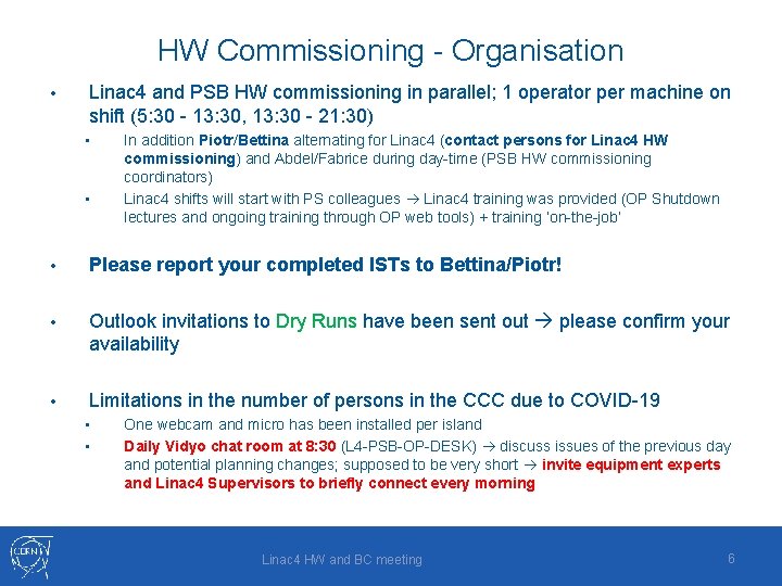 HW Commissioning - Organisation • Linac 4 and PSB HW commissioning in parallel; 1