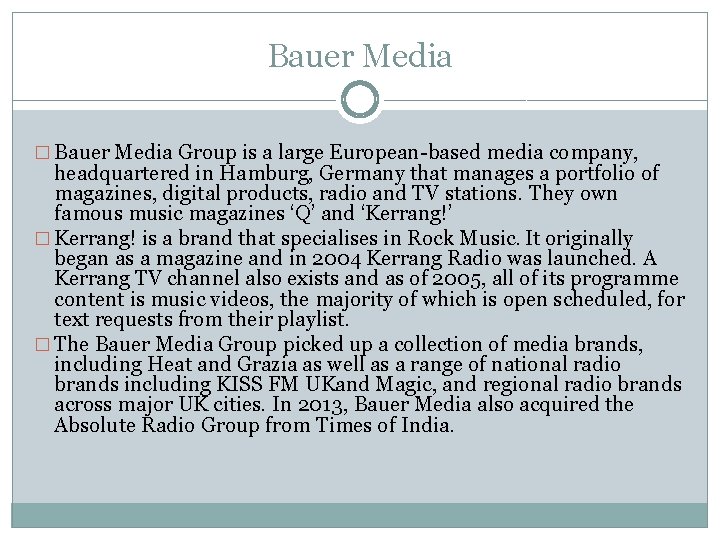 Bauer Media � Bauer Media Group is a large European-based media company, headquartered in