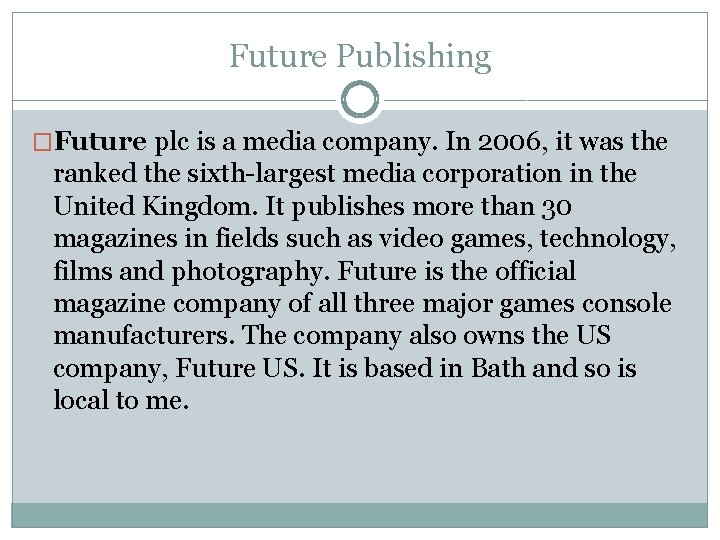 Future Publishing �Future plc is a media company. In 2006, it was the ranked