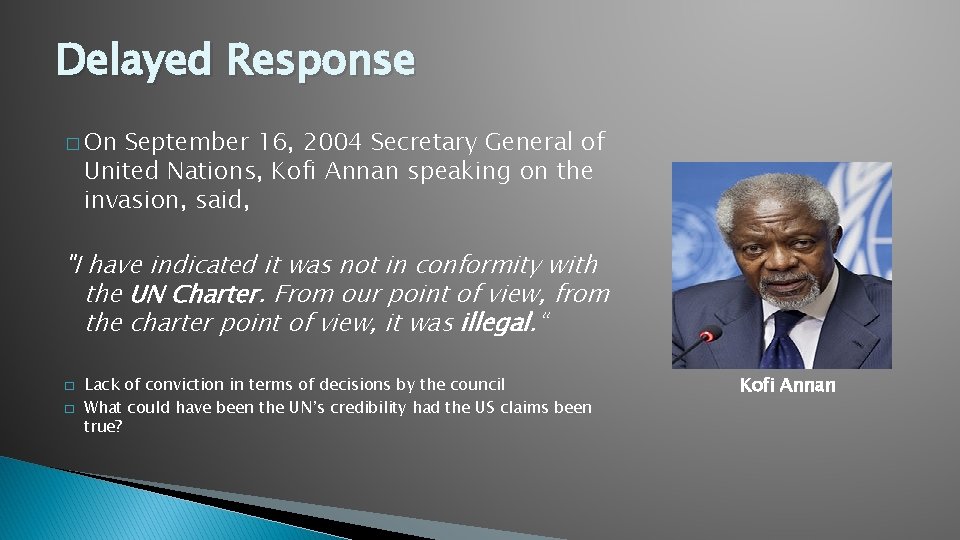 Delayed Response � On September 16, 2004 Secretary General of United Nations, Kofi Annan