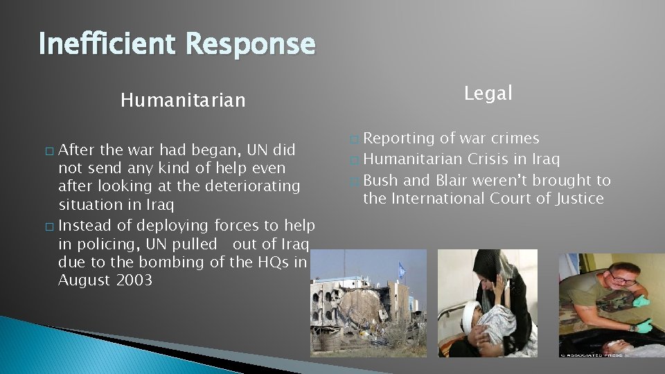 Inefficient Response Legal Humanitarian After the war had began, UN did not send any