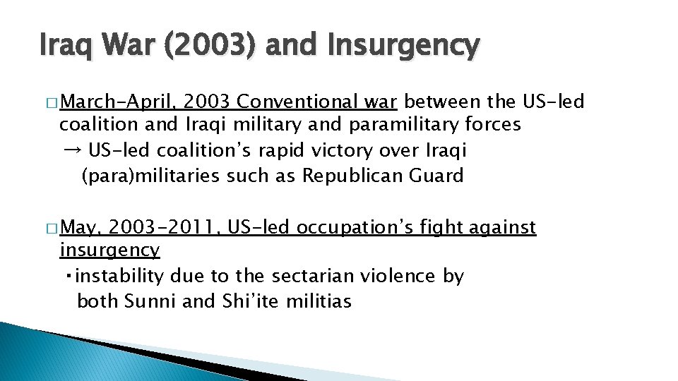 Iraq War (2003) and Insurgency � March-April, 2003 Conventional war between the US-led coalition