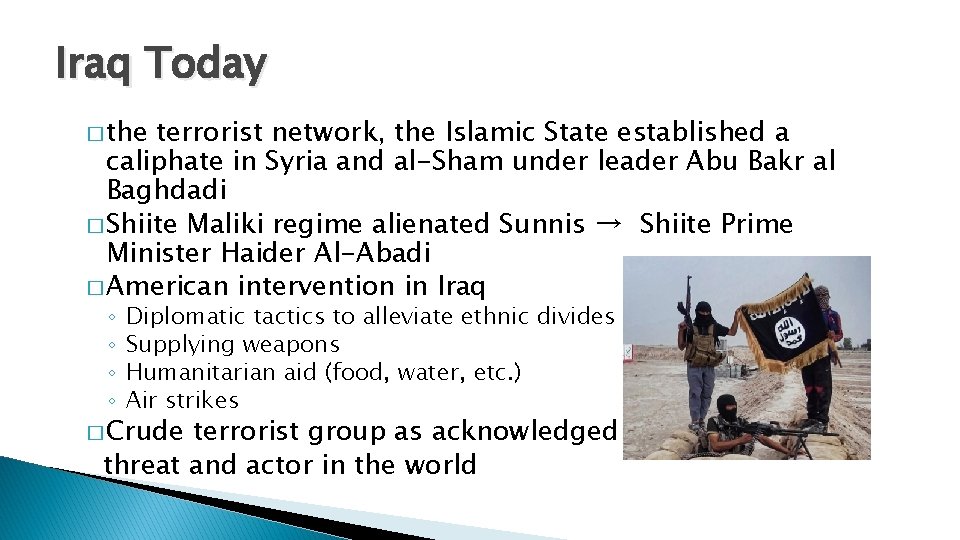 Iraq Today � the terrorist network, the Islamic State established a caliphate in Syria