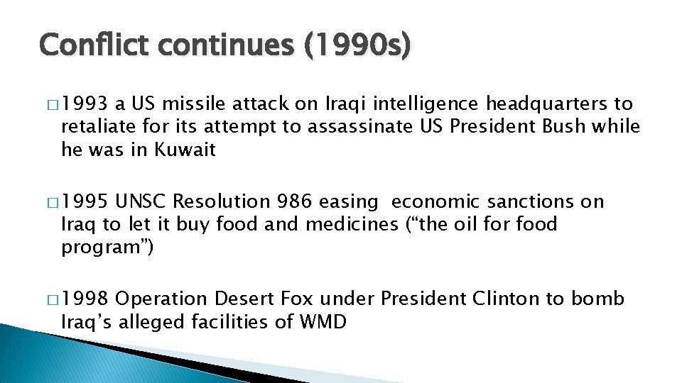 Conflict continues (1990 s) � 1993 a US missile attack on Iraqi intelligence headquarters