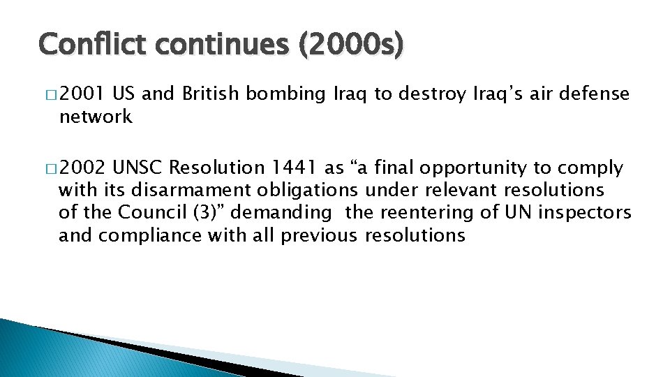 Conflict continues (2000 s) � 2001 US and British bombing Iraq to destroy Iraq’s