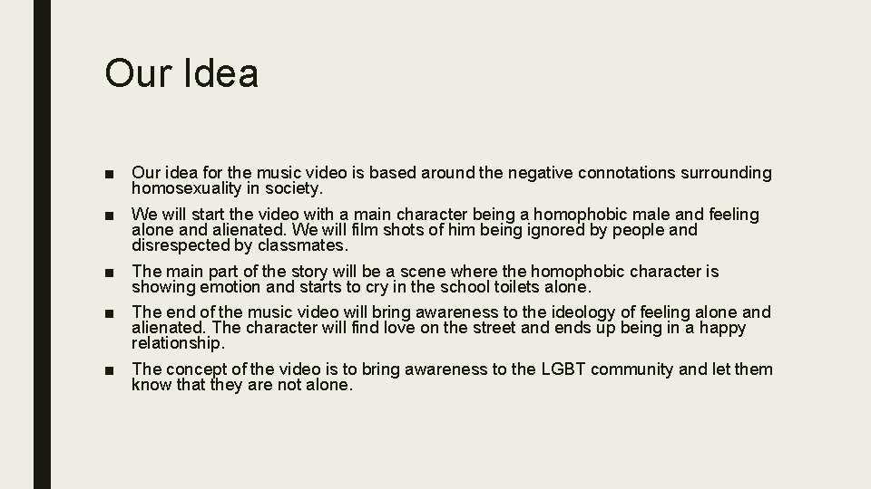 Our Idea ■ Our idea for the music video is based around the negative