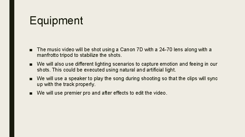 Equipment ■ The music video will be shot using a Canon 7 D with