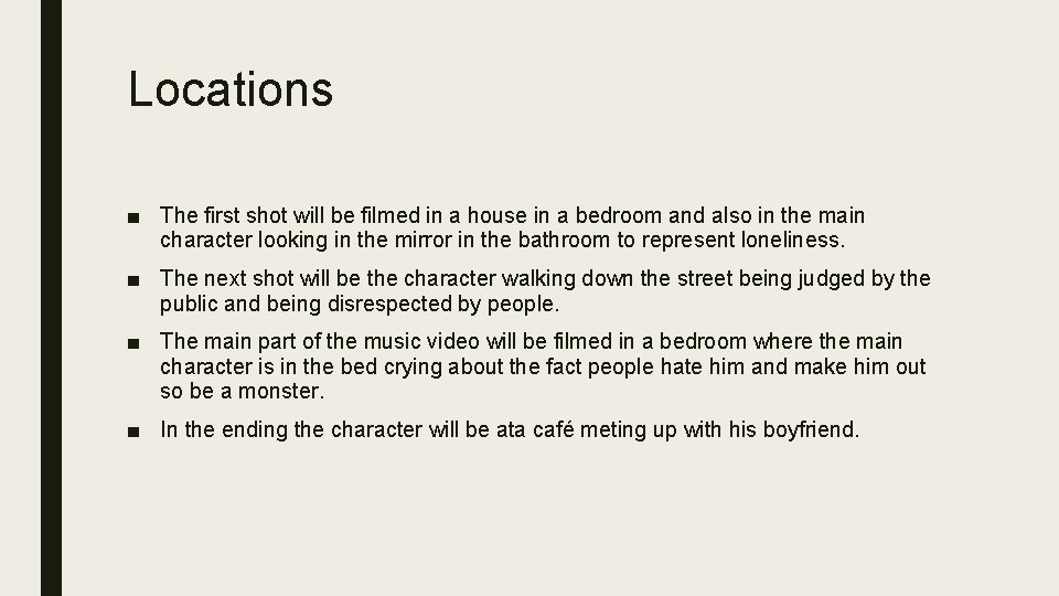 Locations ■ The first shot will be filmed in a house in a bedroom