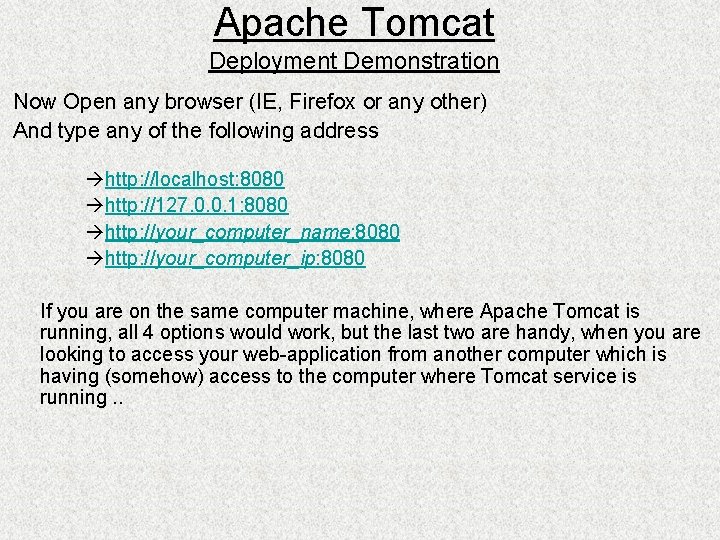 Apache Tomcat Deployment Demonstration Now Open any browser (IE, Firefox or any other) And