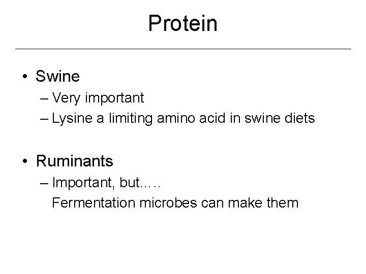 Protein • Swine – Very important – Lysine a limiting amino acid in swine