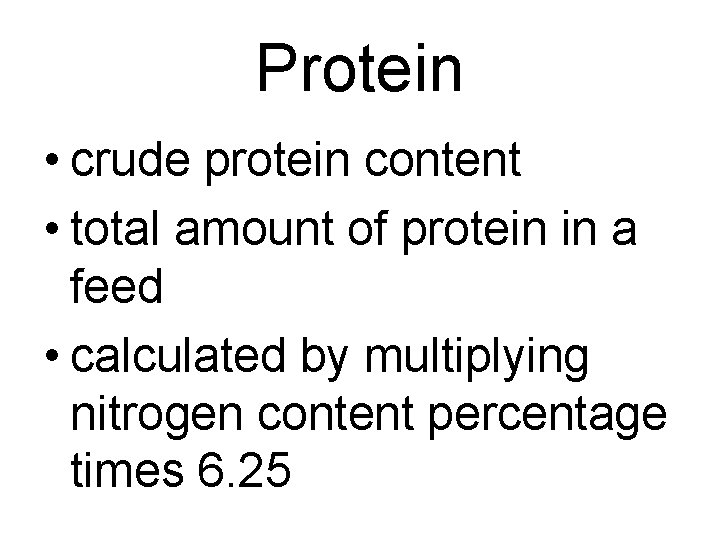 Protein • crude protein content • total amount of protein in a feed •
