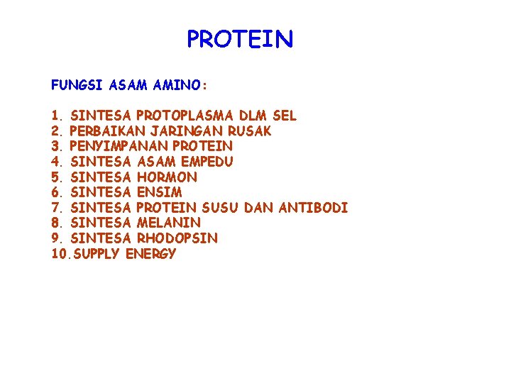 PROTEIN FUNGSI ASAM AMINO: 1. SINTESA PROTOPLASMA DLM SEL 2. PERBAIKAN JARINGAN RUSAK 3.