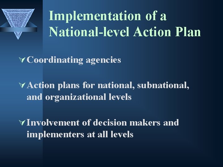 Implementation of a National-level Action Plan Ú Coordinating agencies Ú Action plans for national,