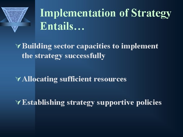 Implementation of Strategy Entails… Ú Building sector capacities to implement the strategy successfully Ú