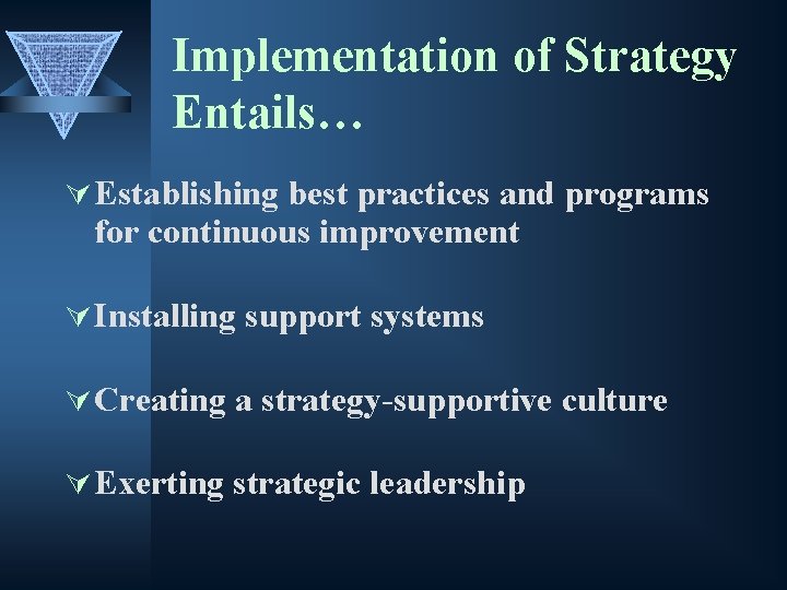 Implementation of Strategy Entails… Ú Establishing best practices and programs for continuous improvement Ú
