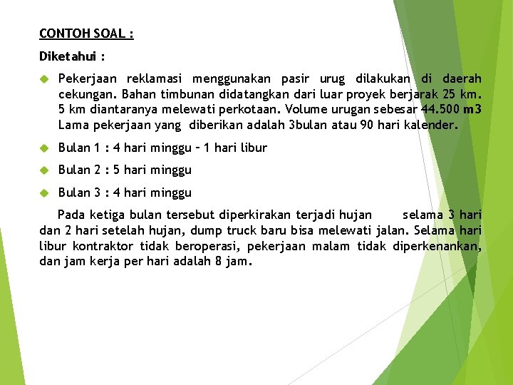 CONTOH SOAL : Diketahui : Pekerjaan reklamasi menggunakan pasir urug dilakukan di daerah cekungan.