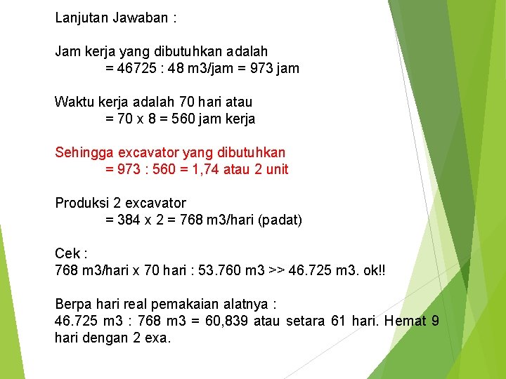 Lanjutan Jawaban : Jam kerja yang dibutuhkan adalah = 46725 : 48 m 3/jam