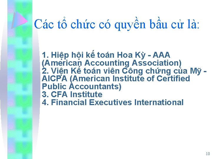 Các tổ chức có quyền bầu cử là: 1. Hiệp hội kế toán Hoa