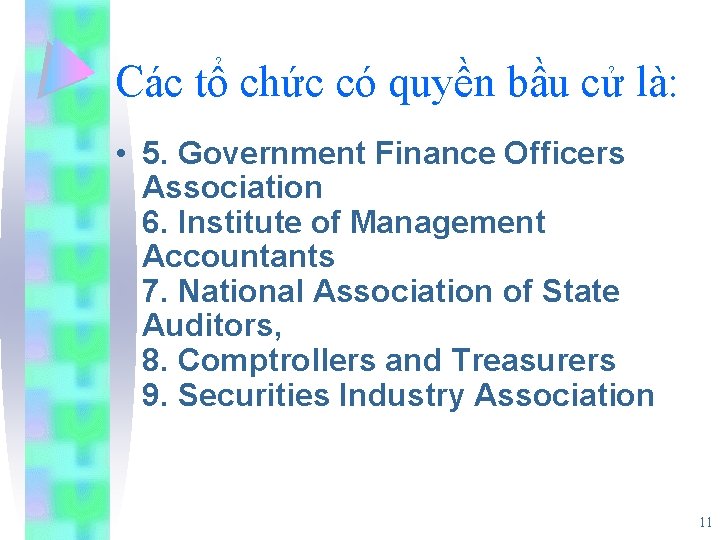 Các tổ chức có quyền bầu cử là: • 5. Government Finance Officers Association