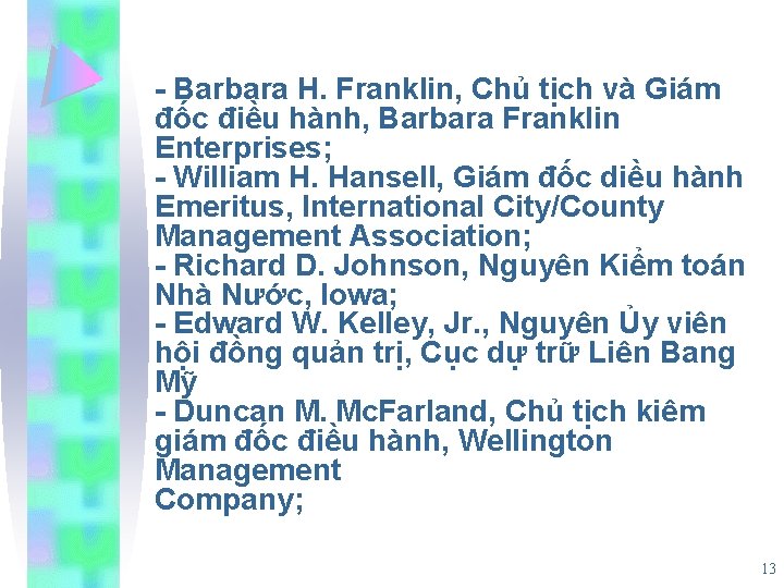 - Barbara H. Franklin, Chủ tịch và Giám đốc điều hành, Barbara Franklin Enterprises;