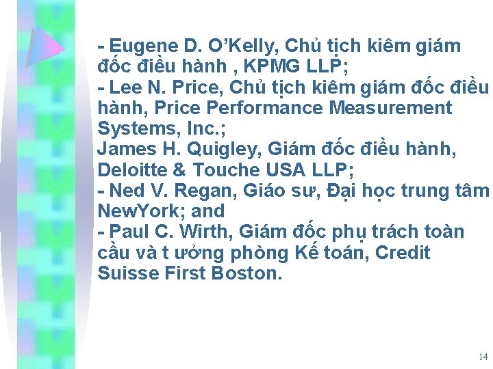 - Eugene D. O’Kelly, Chủ tịch kiêm giám đốc điều hành , KPMG LLP;
