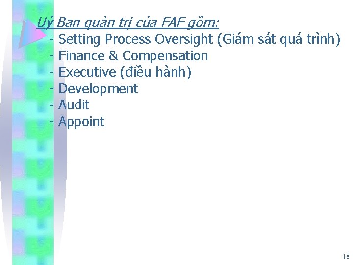 Uỷ Ban quản trị của FAF gồm: - Setting Process Oversight (Giám sát quá