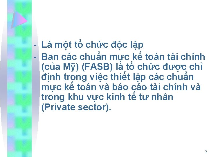 - Là một tổ chức độc lập - Ban các chuẩn mực kế toán