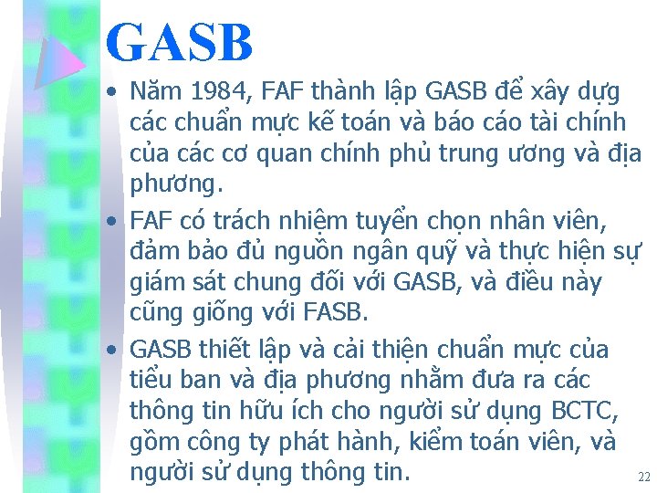 GASB • Năm 1984, FAF thành lập GASB để xây dựg các chuẩn mực