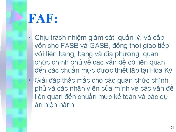 FAF: • Chịu trách nhiệm giám sát, quản lý, và cấp vốn cho FASB