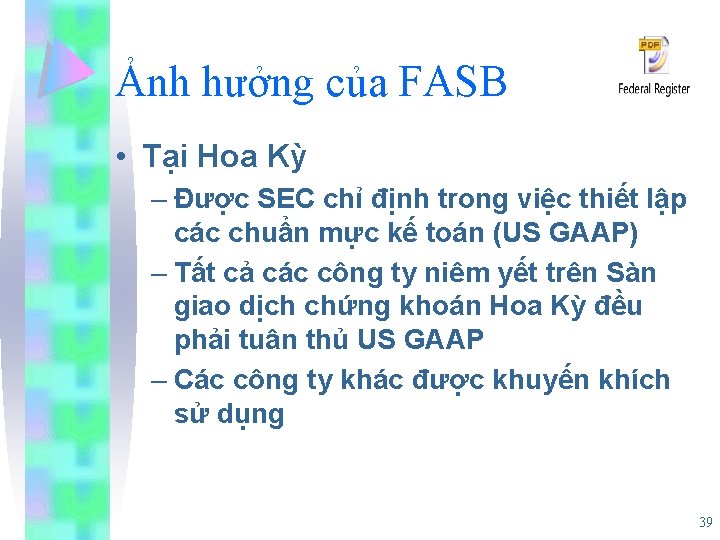 Ảnh hưởng của FASB • Tại Hoa Kỳ – Được SEC chỉ định trong