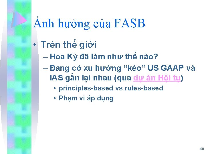 Ảnh hưởng của FASB • Trên thế giới – Hoa Kỳ đã làm như