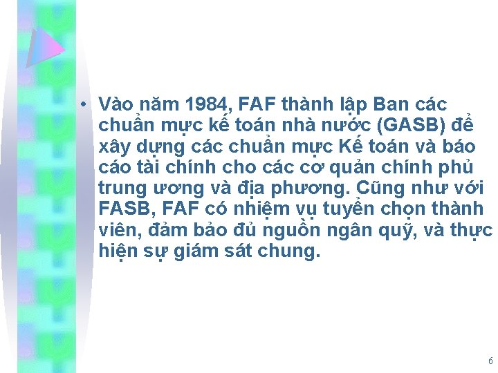  • Vào năm 1984, FAF thành lập Ban các chuẩn mực kế toán