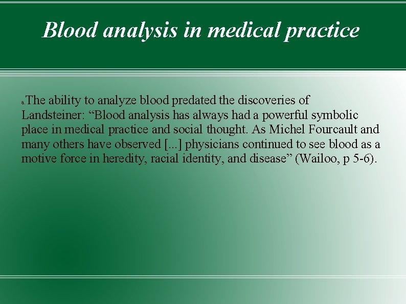 Blood analysis in medical practice The ability to analyze blood predated the discoveries of