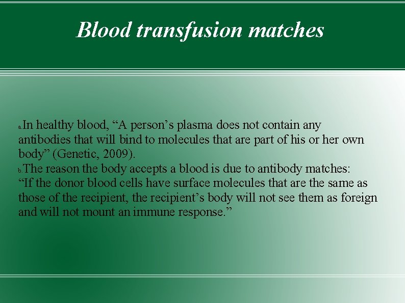 Blood transfusion matches In healthy blood, “A person’s plasma does not contain any antibodies