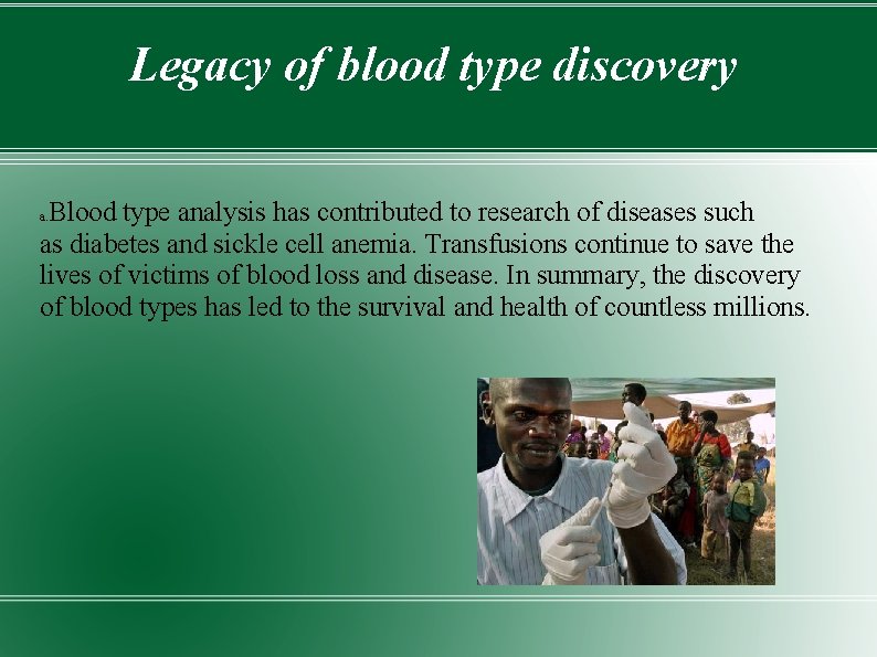 Legacy of blood type discovery Blood type analysis has contributed to research of diseases