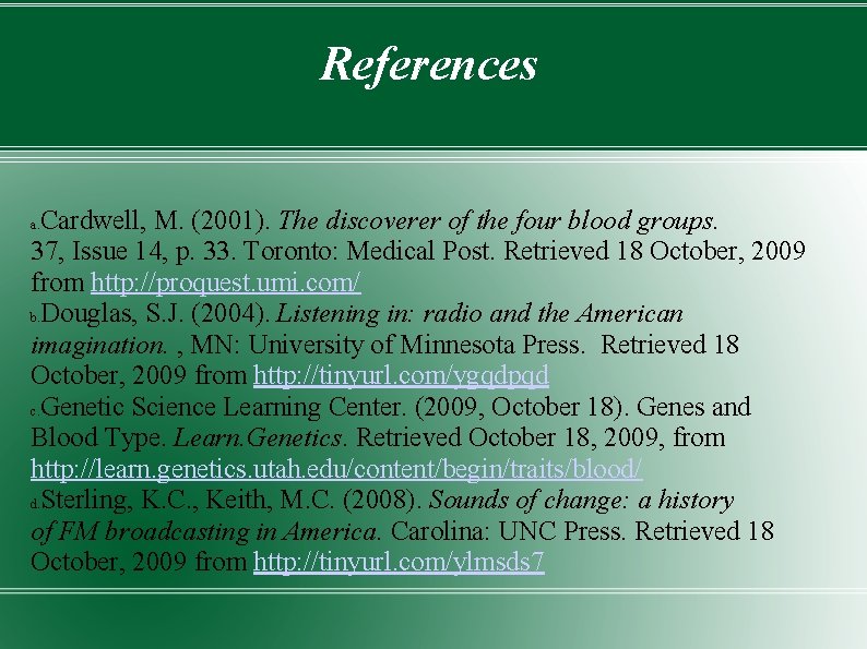 References Cardwell, M. (2001). The discoverer of the four blood groups. 37, Issue 14,