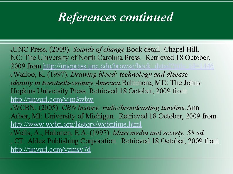 References continued UNC Press. (2009). Sounds of change. Book detail. Chapel Hill, NC: The